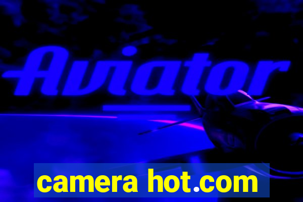 camera hot.com